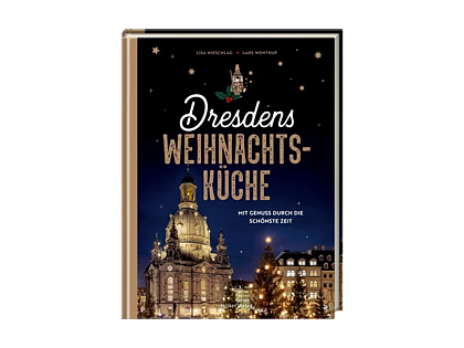 Dresdens Weihnachtsküche: Mit Genuss durch die schönste Zeit